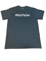 Solid Black #WeInTheOven T-Shirt