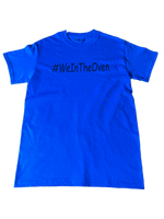 Solid Blue #WeInTheOven T-Shirt