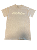 Solid Grey #WeInTheOven T-Shirt