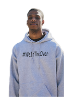 Solid Grey #WeInTheOven Hoodie